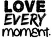 Love Every Moment