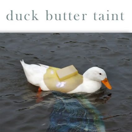 Duck Butter Taint