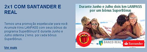 Superbônus Santander e Real: Transferências 2X1 para o Lan Pass Somente Para Cartões Black e Platinum Superbônus Santander e Real: Transferências 2X1 para o Lan Pass Somente Para Cartões Black e Platinum